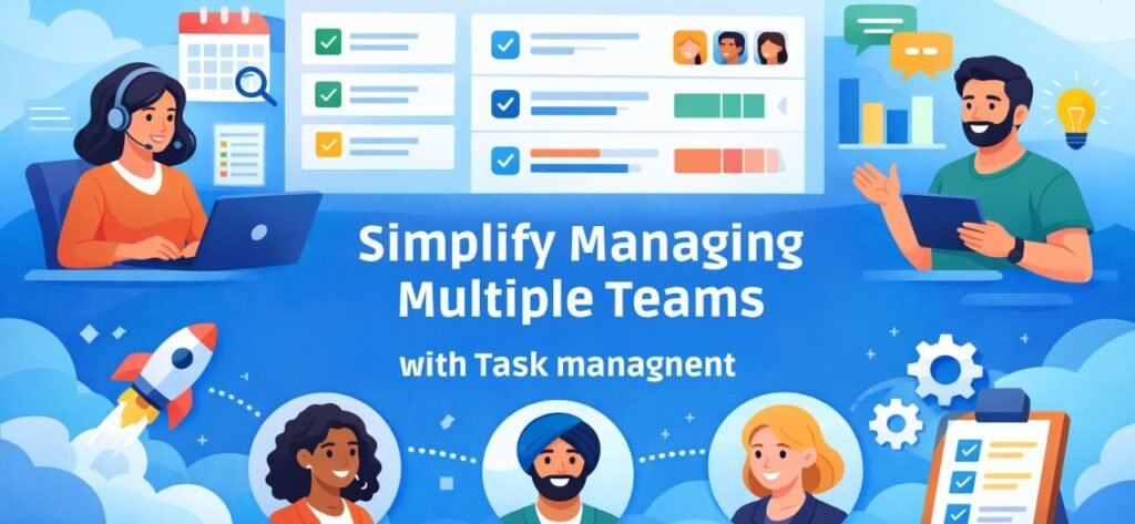 Task Management Software: Simplify Managing Multiple Teams